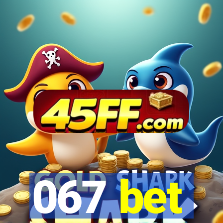 067 bet